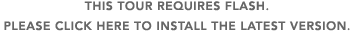 THIS TOUR REQUIRES FLASH. PLEASE CLICK HERE TO INSTALL.